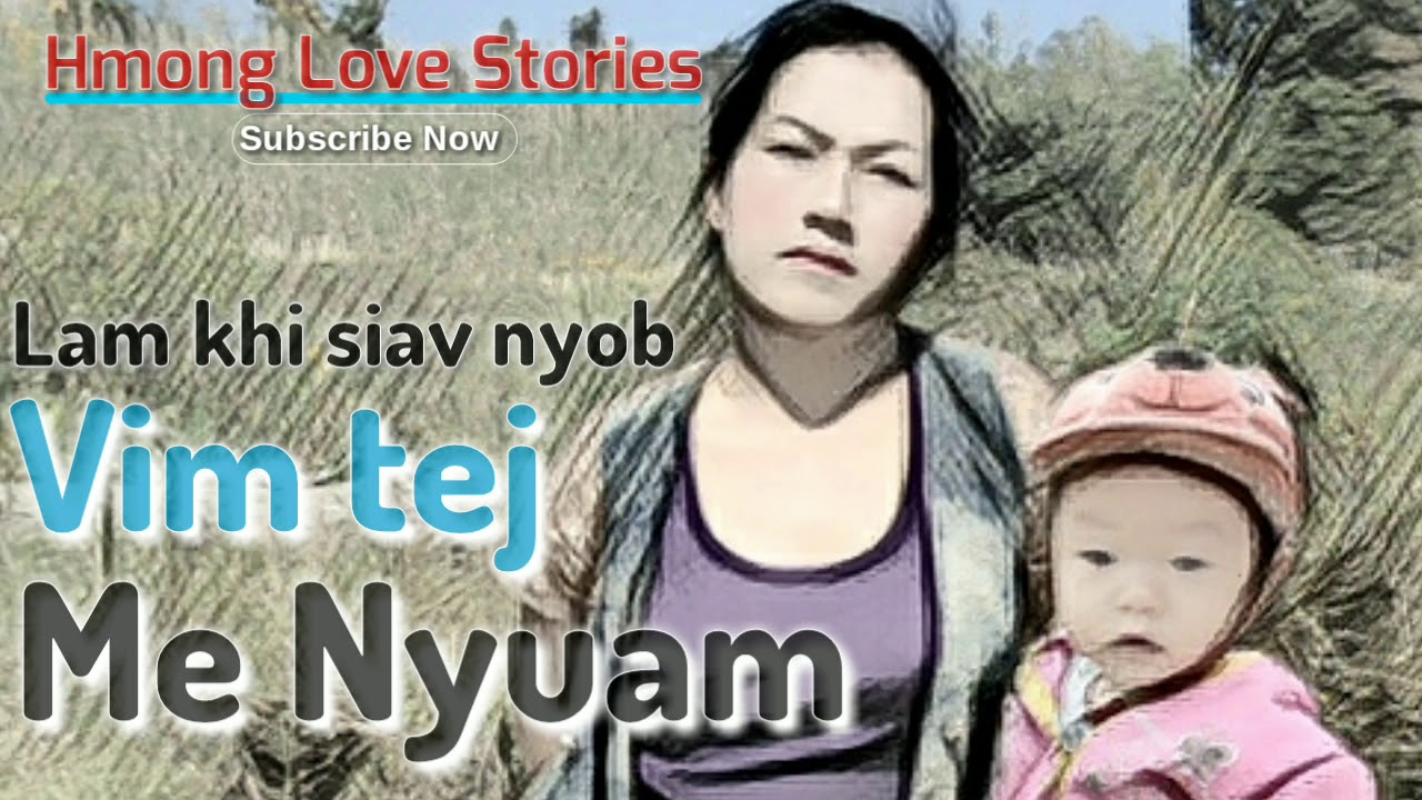 Hmong Love Stories - 009 - Lam khi siav nyob vim tej me nyuam