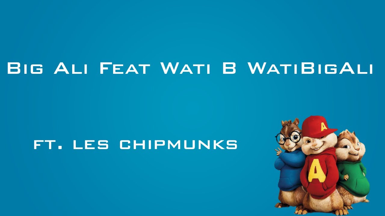 Big Ali Feat Wati B WatiBigAli  Chipmunks
