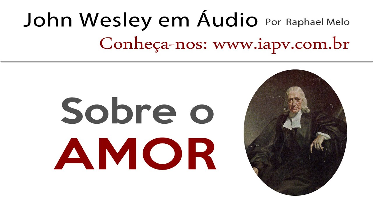 Sobre o Amor | John Wesley em Áudio