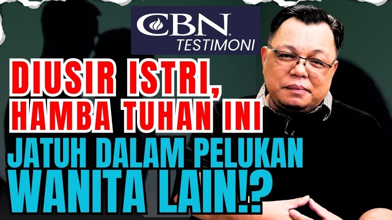 DIUSIR ISTRI, HAMBA TUHAN INI JATUH DALAM PELUKAN WANITA LAIN!? | CBN Testimoni