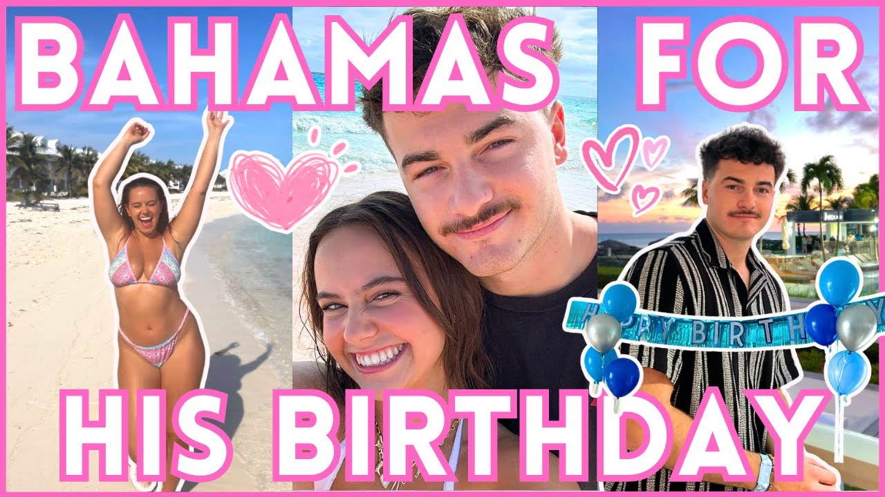 BAHAMAS TRAVEL VLOG (boyfriend bday trip!)