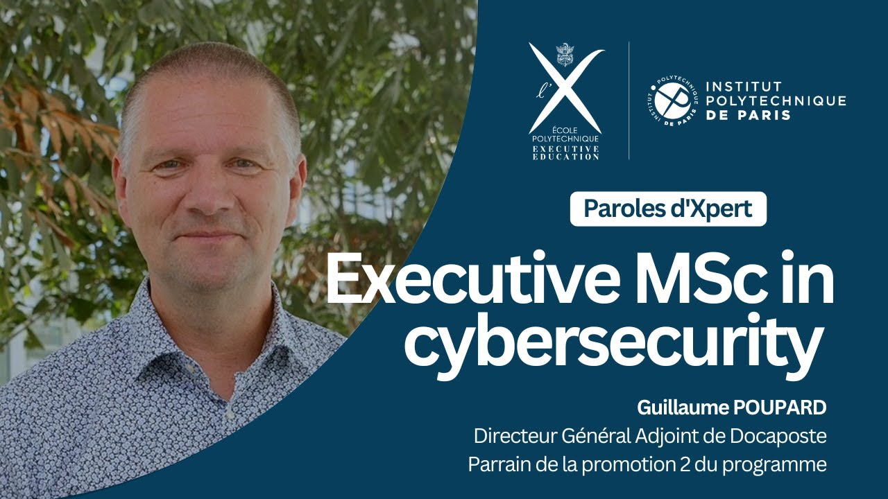 Paroles d'Xpert #1 - Guillaume Poupard - Executive MSc in Cybersecurity - Episode #1