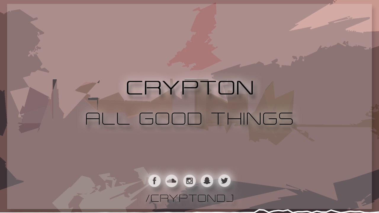 Crypton - All Good Things [FREE RELEASE]