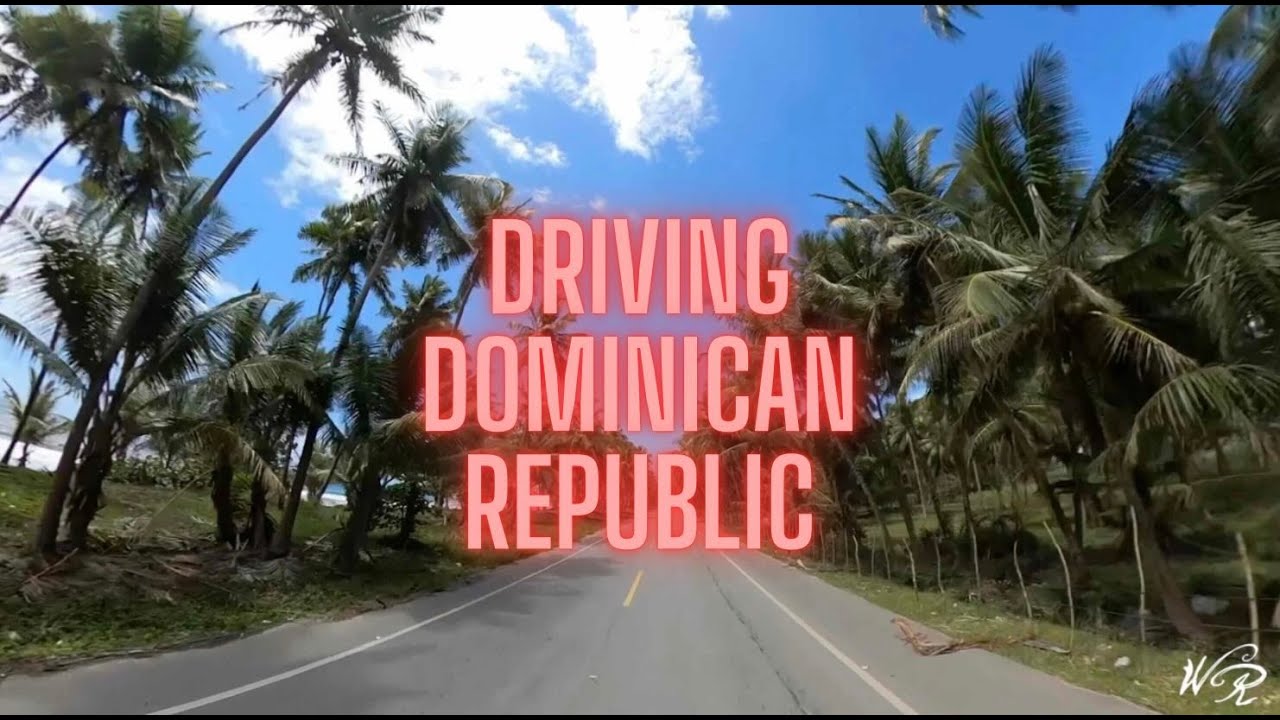 W&R: Driving in the Dominican Republic