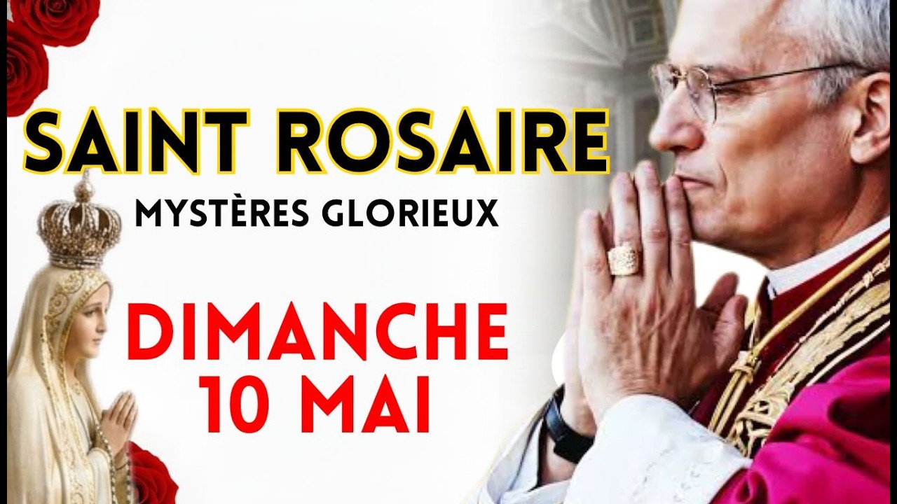 SAINT ROSAIRE DU JOUR DIMANCHE 10 MAI 2026 ✨ Myst&egrave;res Glorieux du Rosaire CHAPELET