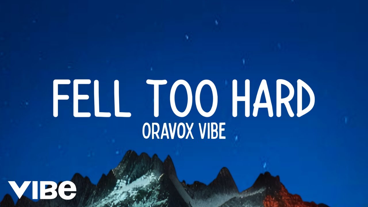 Fell Too Hard - Oravox Vibe | Official Song Lyrics
