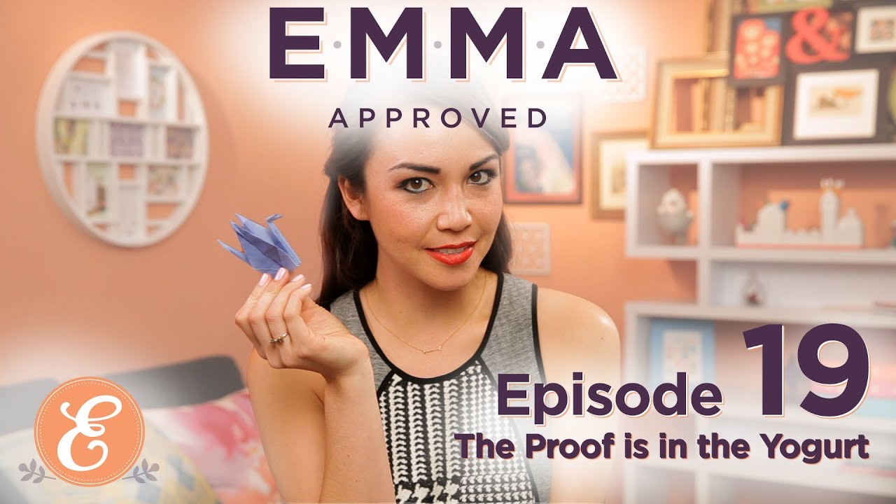 The Proof is in the Yogurt - Emma Approved Ep: 19
