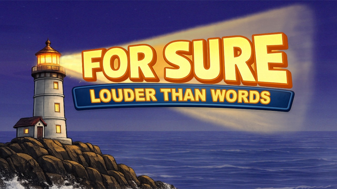 8. For Sure: Louder Than Words Part 7