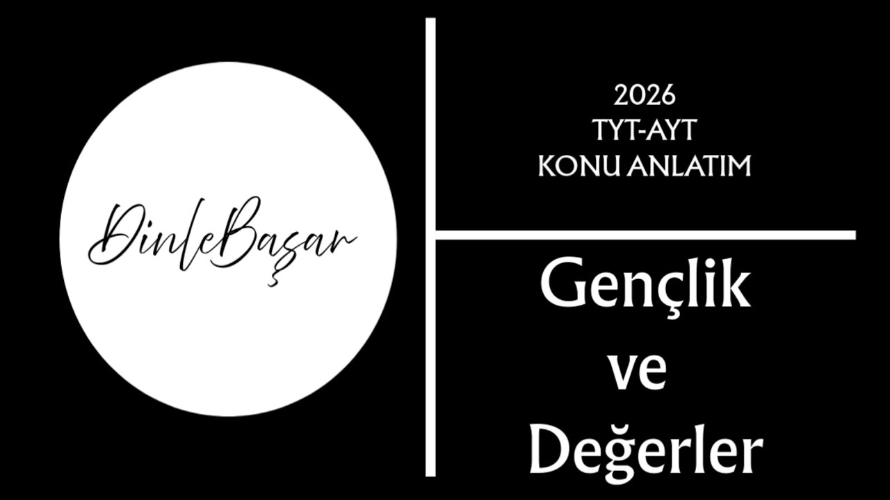 4-TYT-AYT Din Kültür ve Ahlak Bilgisi  -Gençlik ve Değerler-      /DinleBaşar        -2026-
