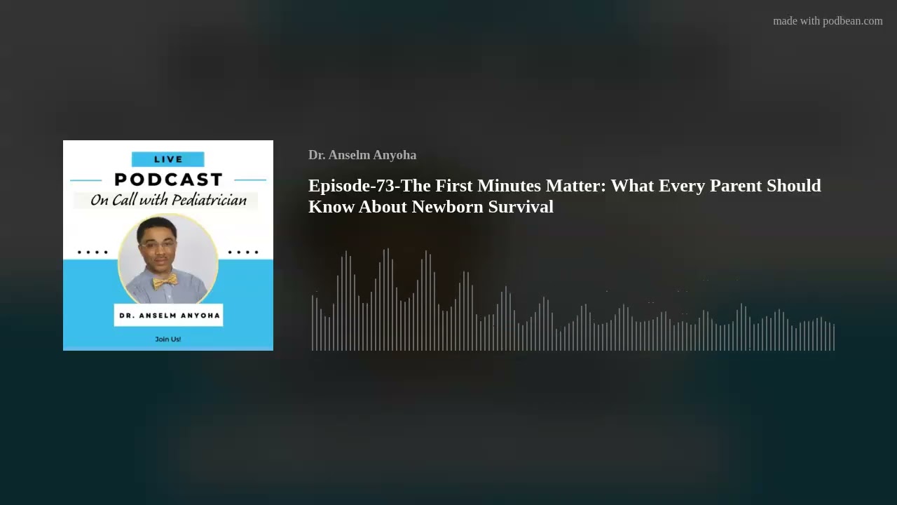 Episode-73-The First Minutes Matter: What Every Parent Should Know About Newborn Survival