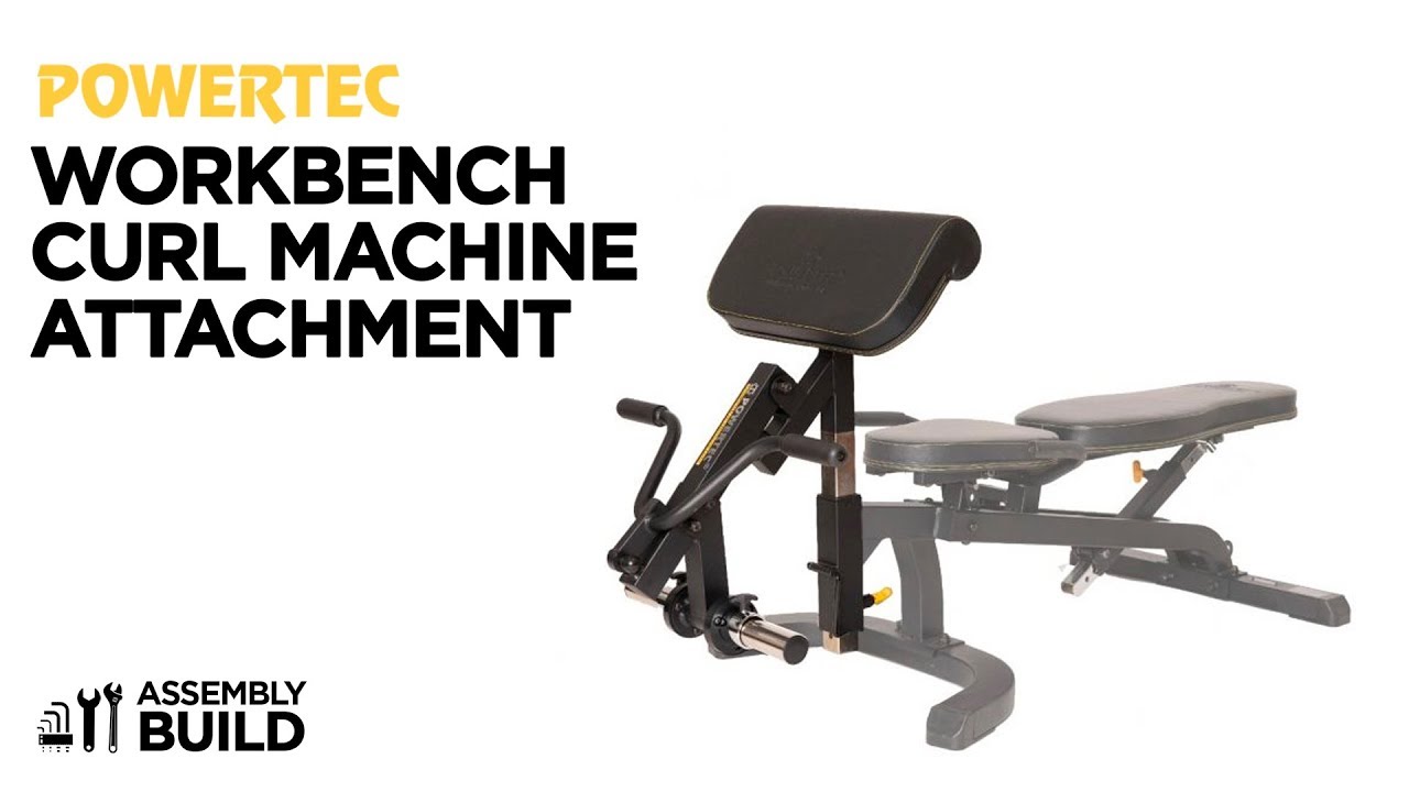 POWERTEC WORKBENCH ARM CURL ATTACHMENT - ASSEMBLY BUILD