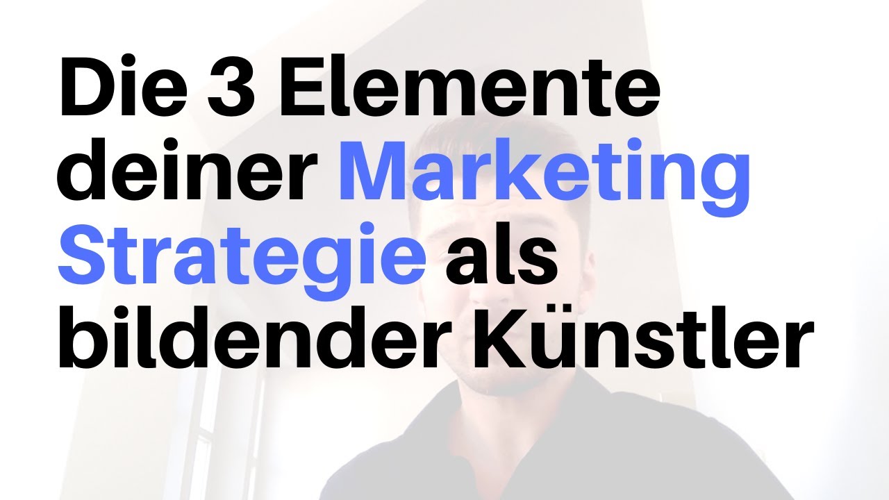 Die 3 Elemente deiner Marketing Strategie als bildender Künstler | Kunst verkaufen Podcast EP39