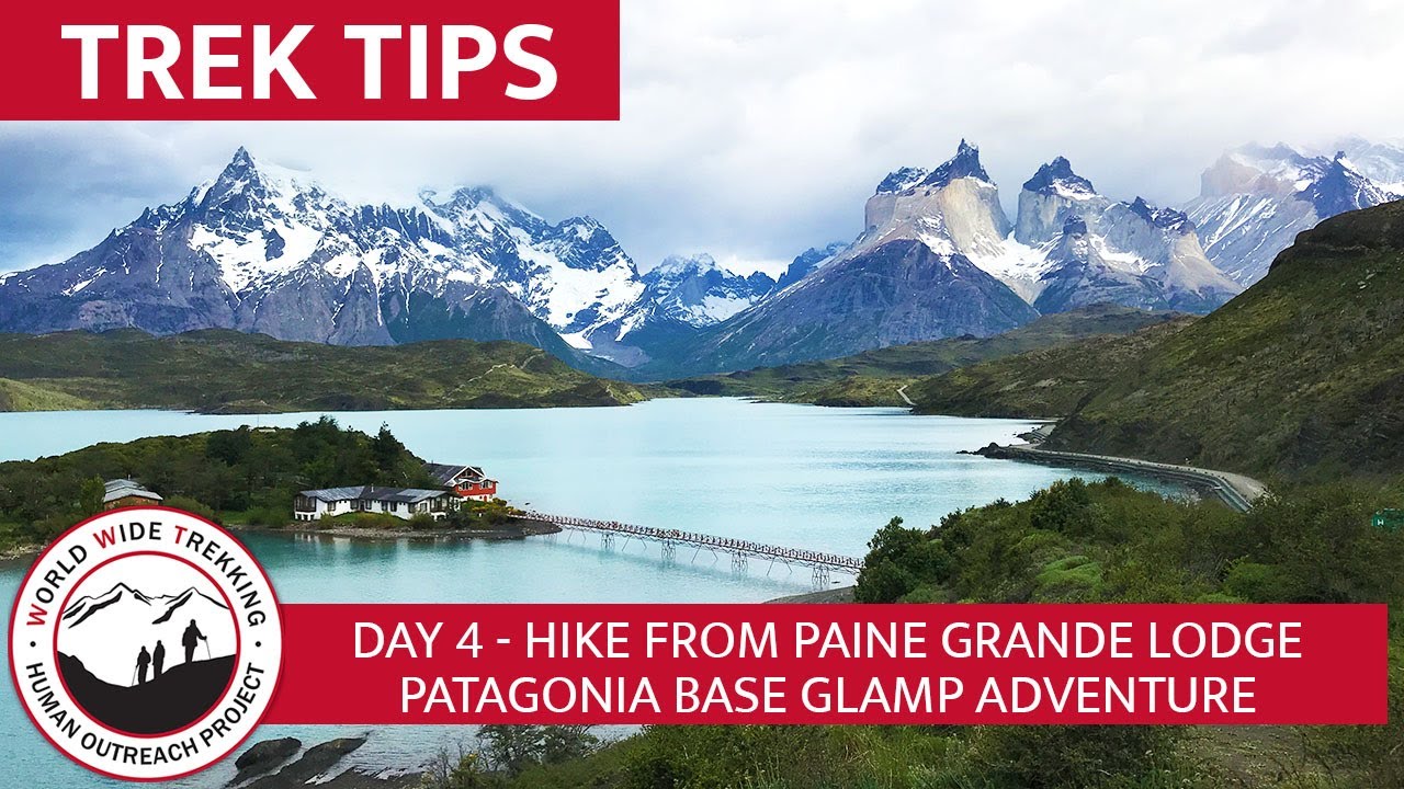 Paine Grande Lodge Hike in Torres del Paine - Patagonia Base Glamp | Trek Tips