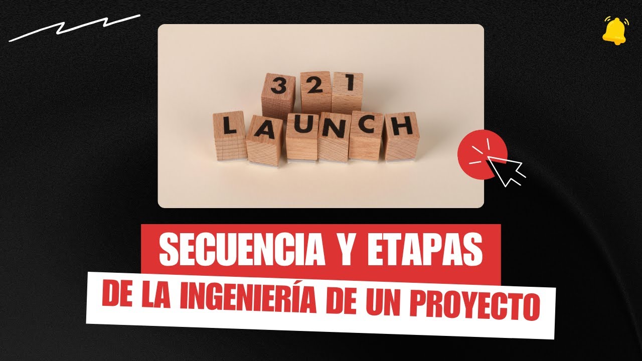 Secuencia y etapas de la ingeniería de un proyecto