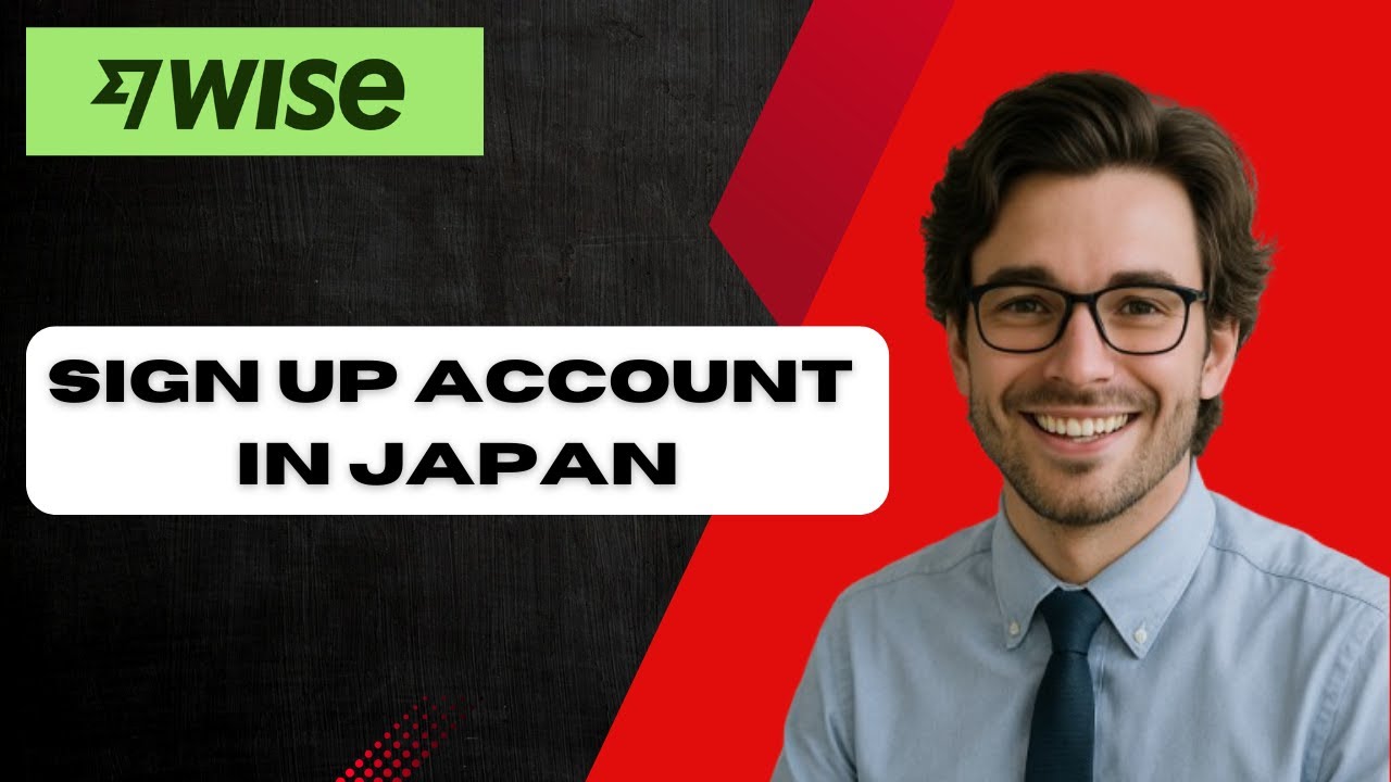 How To Sign Up For A Wise Account In Japan (full guide)