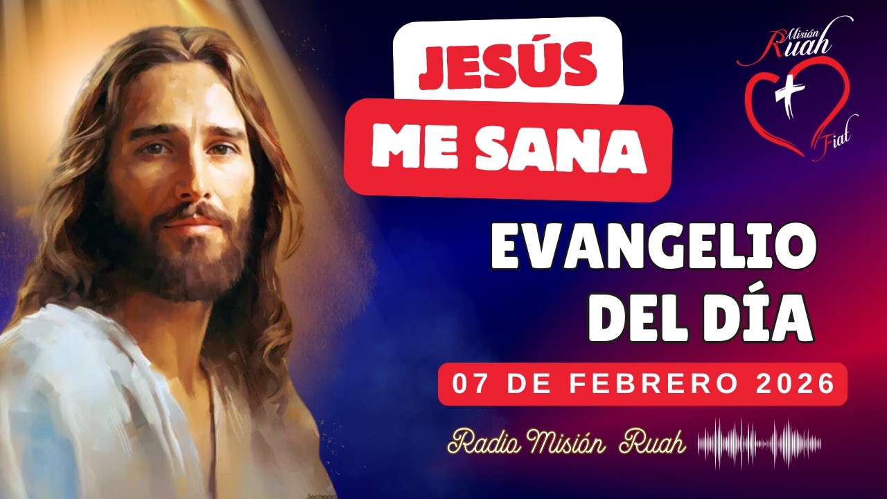 07 de Febrero 2026 EVANGELIO DEL DIA #misionruah