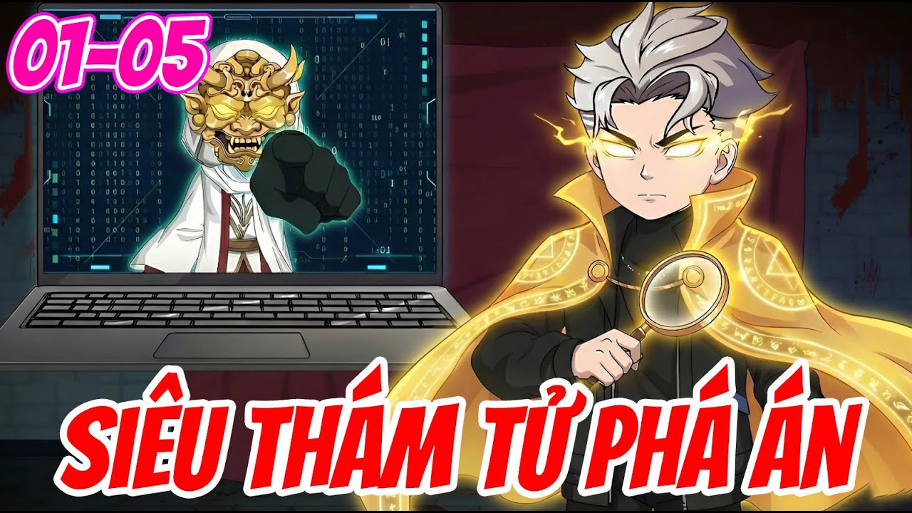 Tập 01-05 | Si&ecirc;u Th&aacute;m Tử Ph&aacute; &Aacute;n Tội Phạm IQ 500 | Bao Bao Vietsub