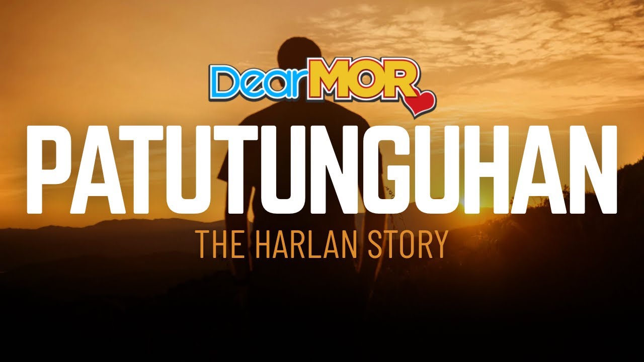 Dear MOR: “Patutunguhan” | The Harlan Story