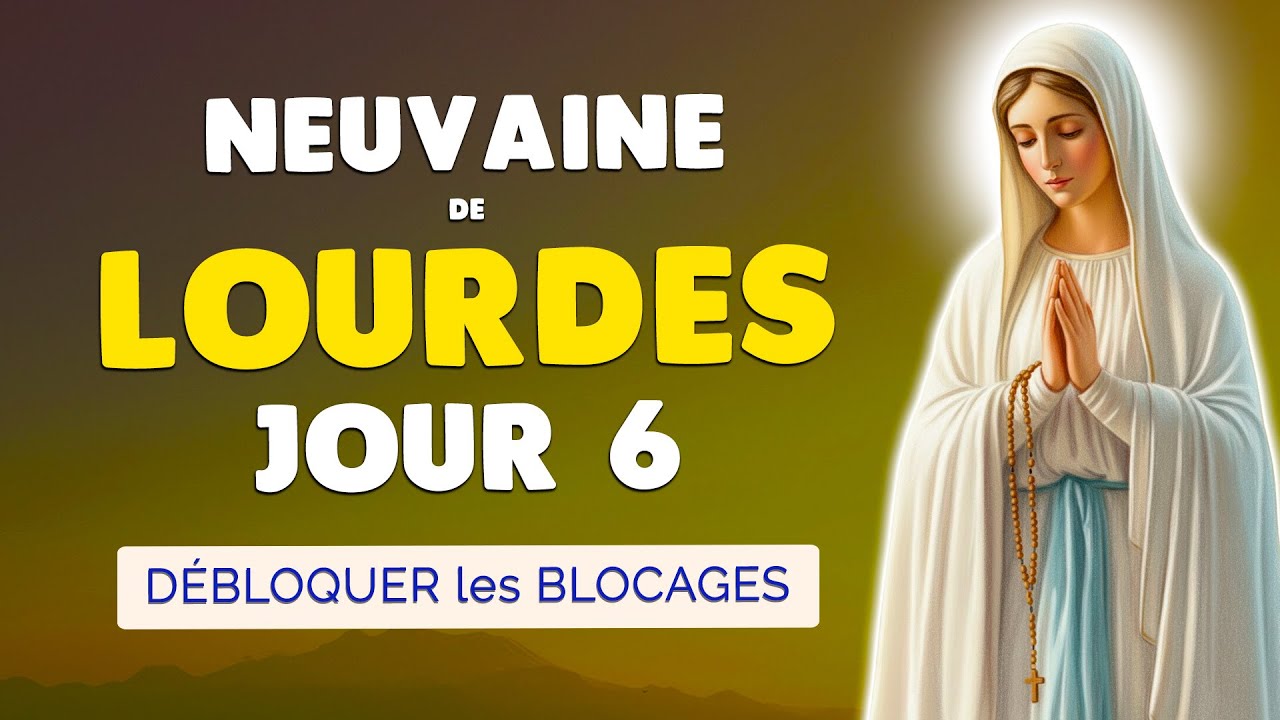 🙏 NEUVAINE à Notre-Dame de LOURDES 6 🙏 Débloquer les Situations Impossibles