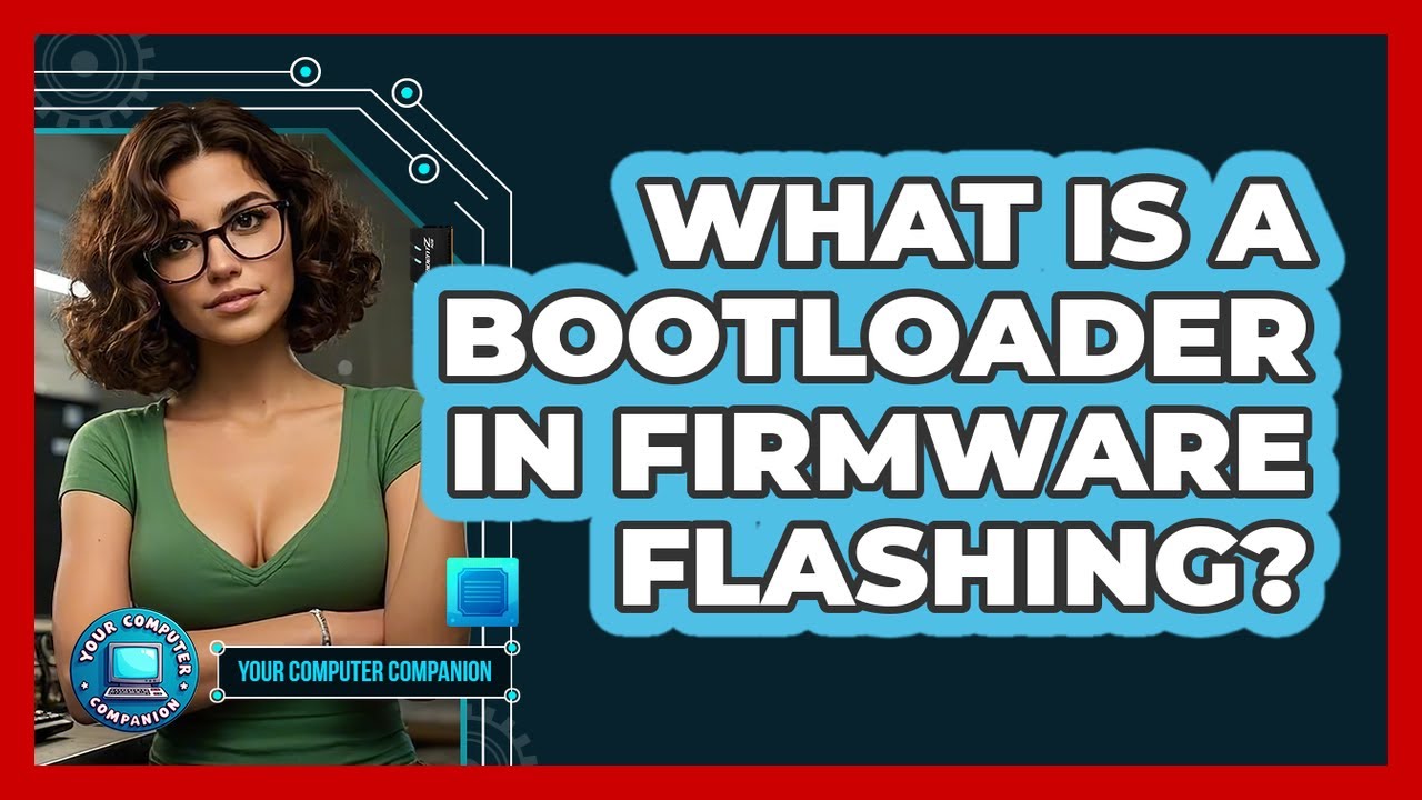 What Is A Bootloader In Firmware Flashing? - Your Computer Companion