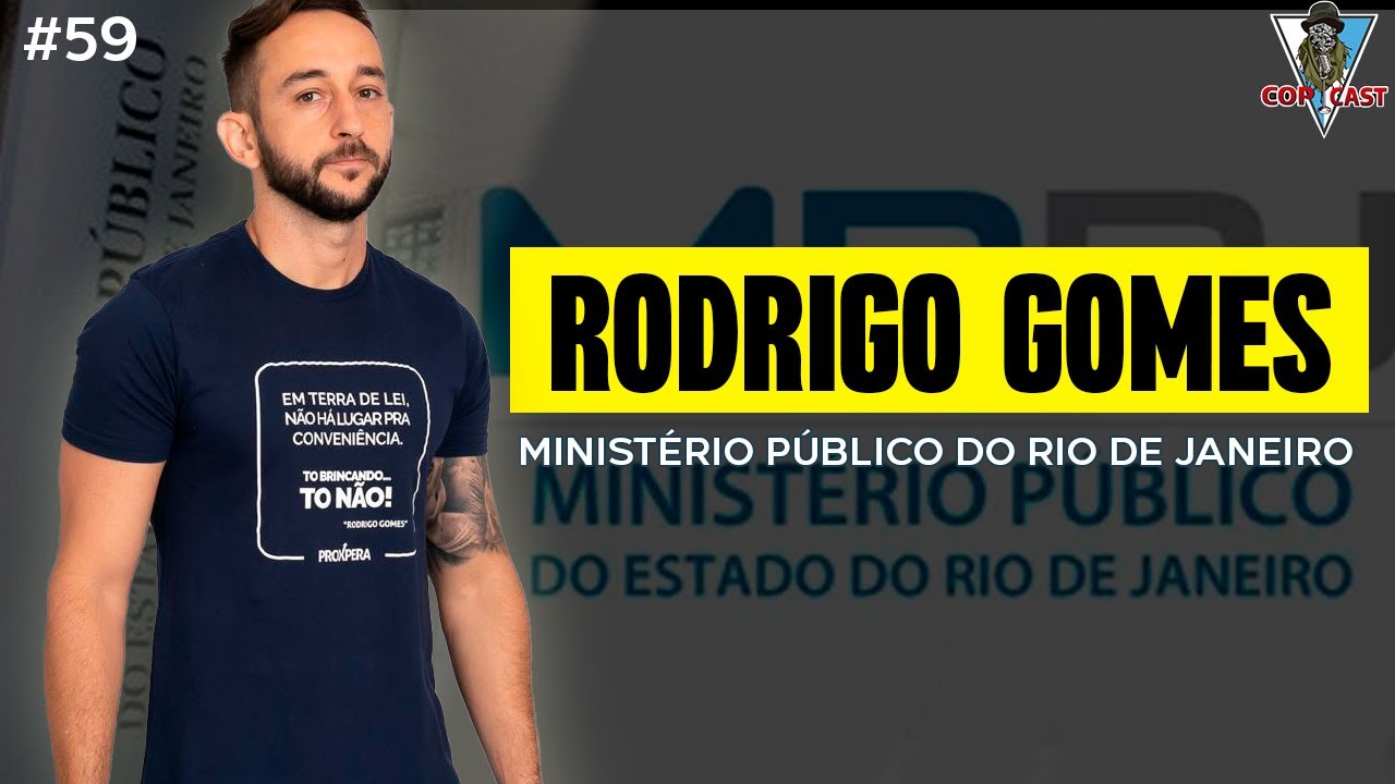 RODRIGO GOMES ''PROXPERA'' | MINIST&Eacute;RIO P&Uacute;BLICO DO RIO DE JANEIRO | EPIS&Oacute;DIO 59 |  CopCast
