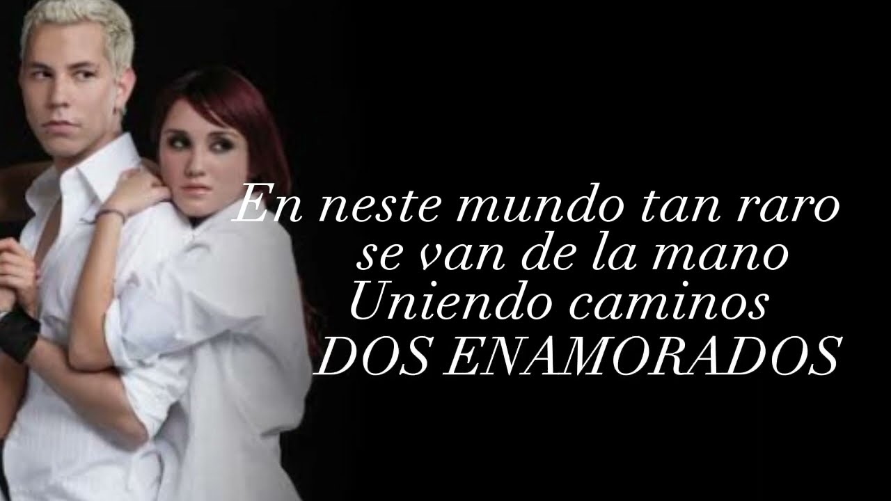 CRISTIAN CHÁVEZ FEAT. DULCE MARÍA    - DOS ENAMORADOS (LETRA) *Classe 406*