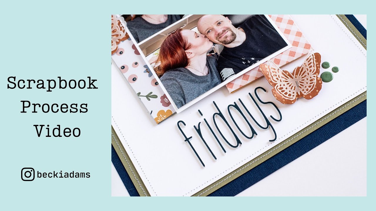 Scrapbook Process Video AND Layout Share | Scrapbook.com Exclusives | Becki Adams | Scrapbooking