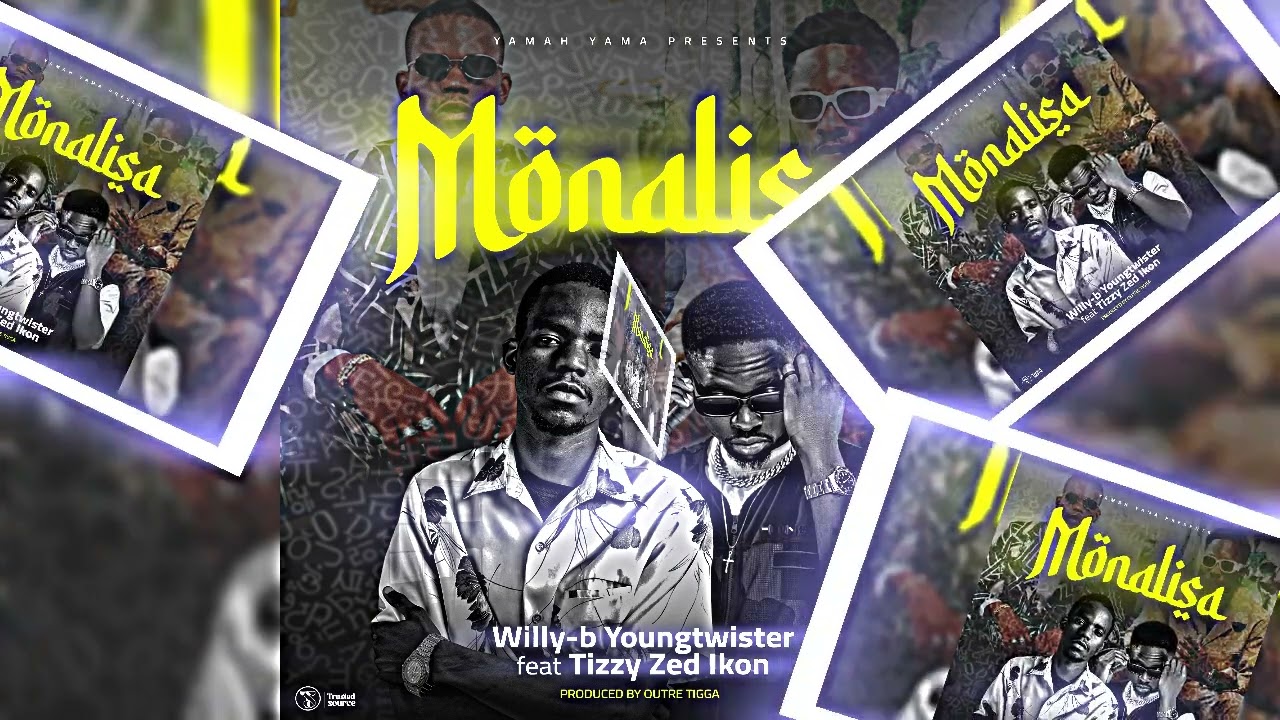 Willy-B Youngtwister ft Tizzy Zed Ikon - Monalisa (Audio)