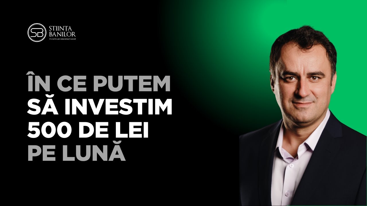 În ce putem să investim 500 de lei pe lună