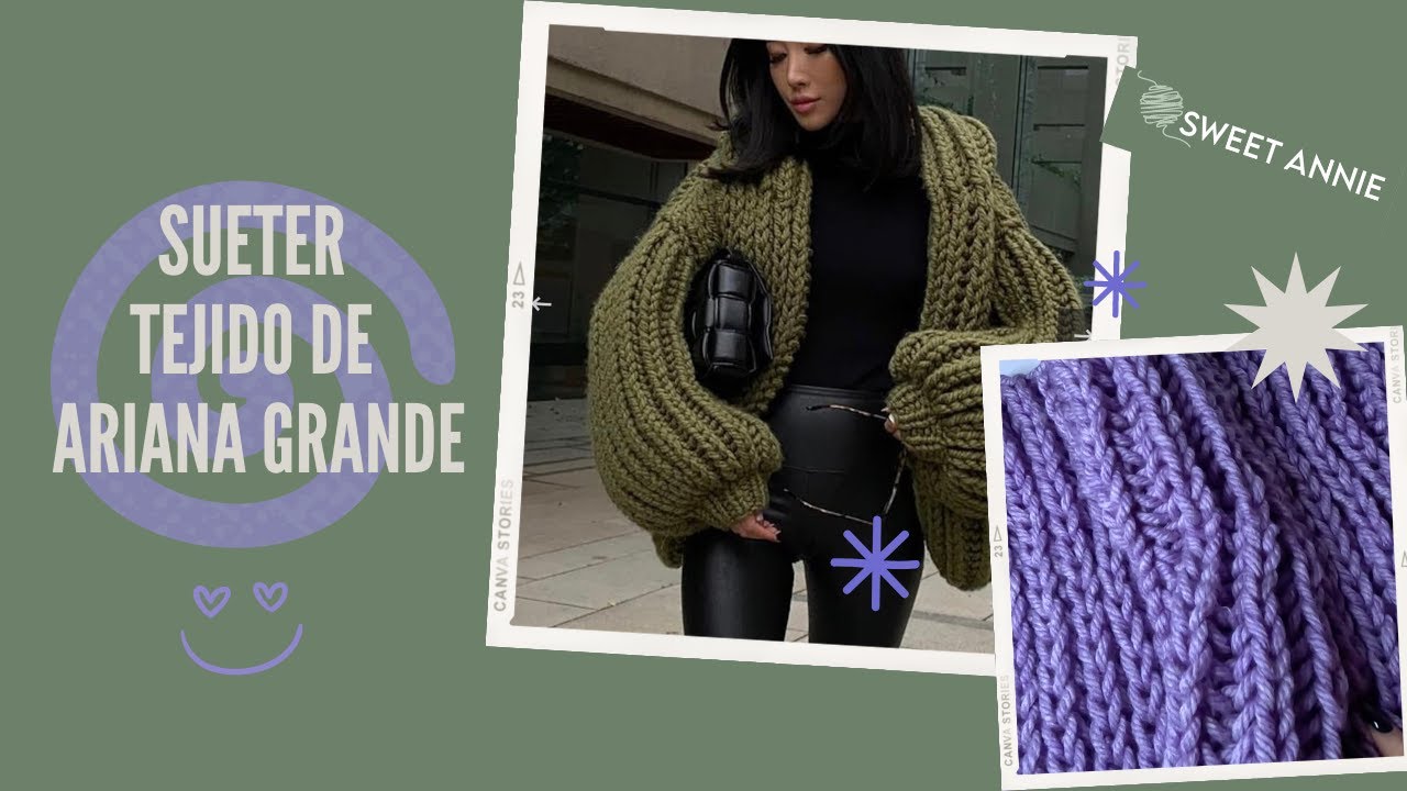 COMO TEJER EL SUETER DE ARIANA GRANDE A DOS  AGUJAS /// KNITTING ARIANA GRANDE´S N SWEATER