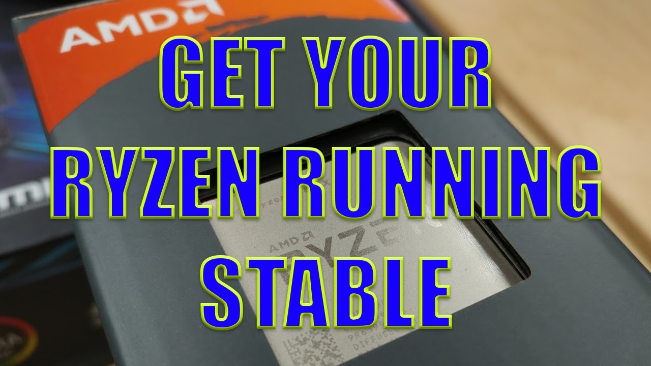 How to get Your AMD Ryzen Rig Running Stable