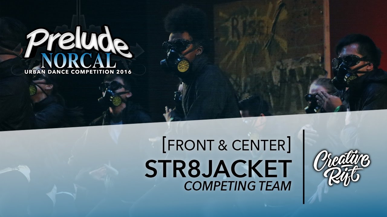 Str8Jacket || Prelude Norcal 2016 || Front & Center [Creative Rift Official 4K]