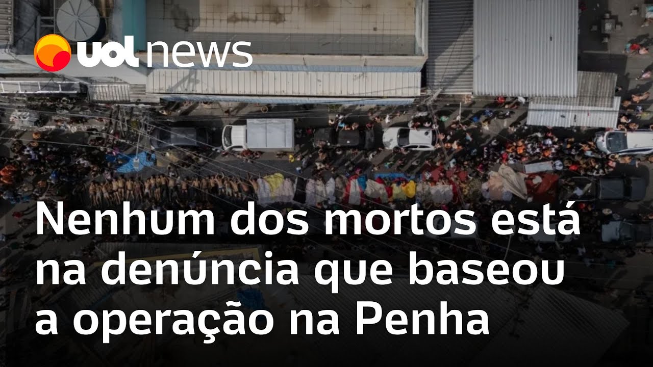 Operação no Rio: nenhum dos mortos consta em denúncia que baseou a operação na Penha