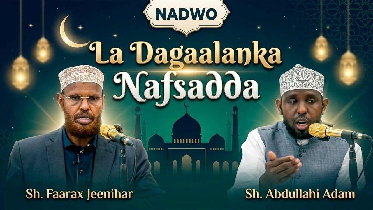 Nadwo || Ladagaalanka waxa ay naftu jeceshahay || Sh. Faarax Jeenihaar - Sh Abdullahi Adam