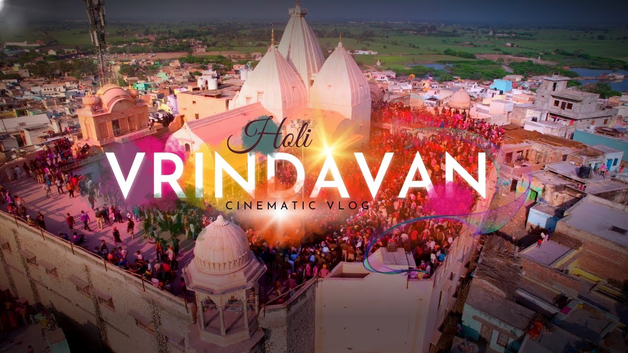 Vrindavan - city of colors ||Cinematic Holi Vlog|| (sony A7iii)