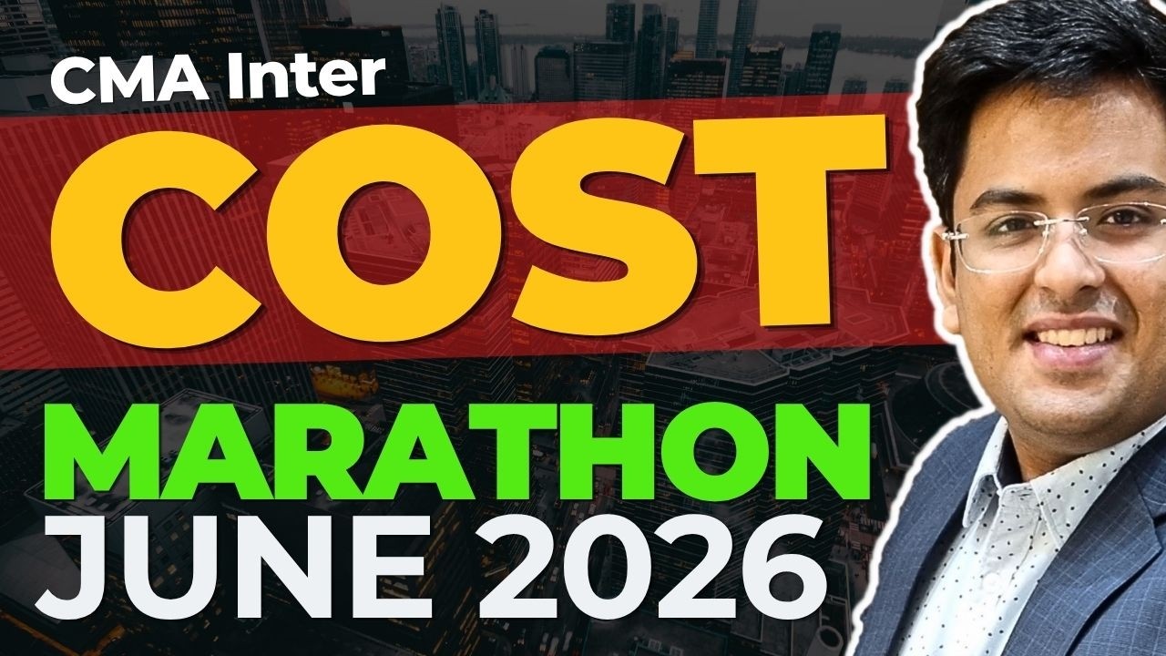 CMA Inter - Cost Accounting - MARATHON | June (2026) | Gourav Kabra