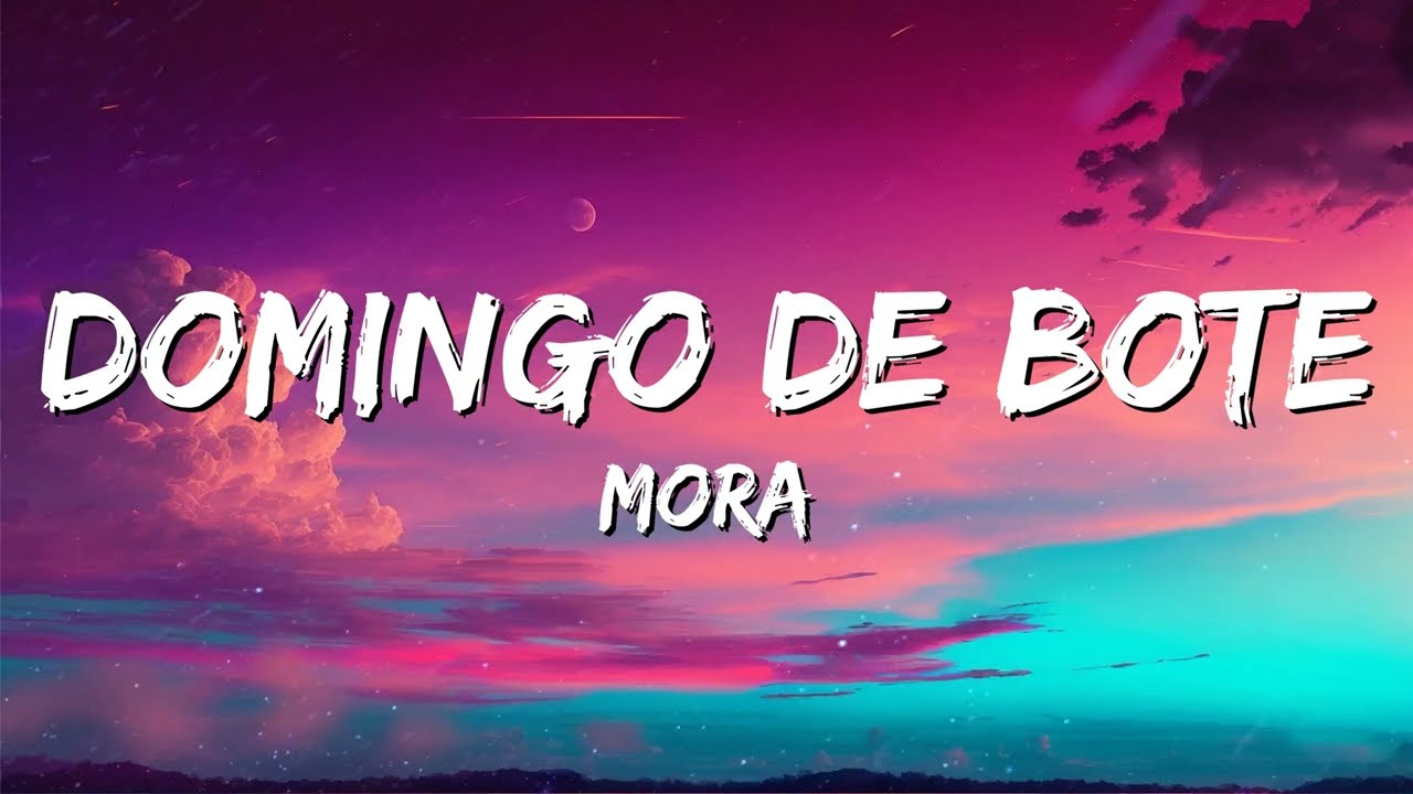 Mora - Domingo de Bote (Letra/Lyrics)