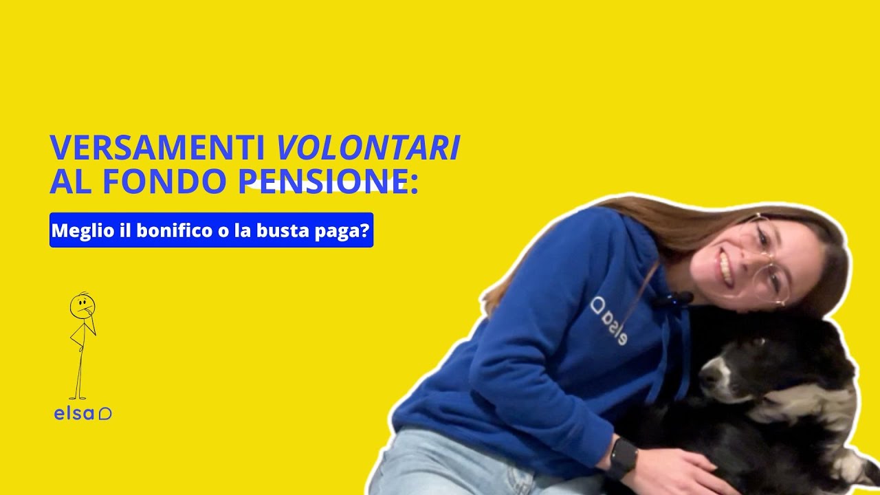 Versamenti volontari al fondo pensione: meglio il bonifico o la busta paga