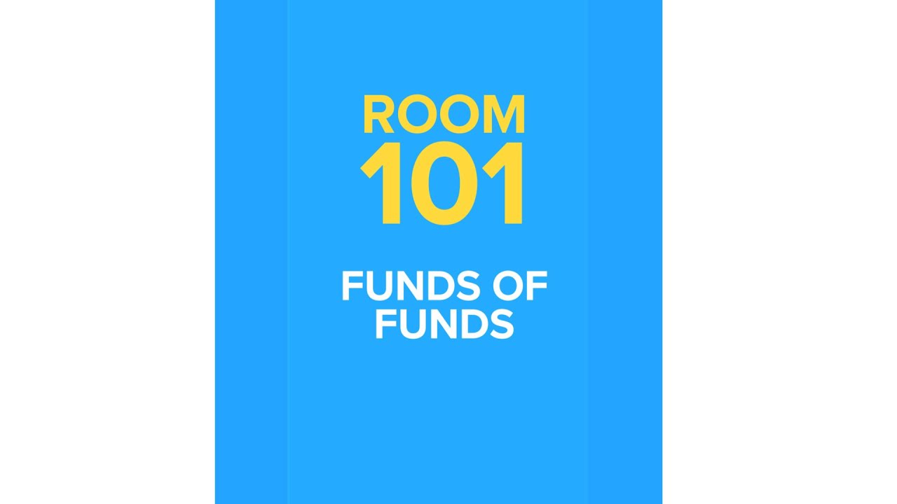 ROOM 101: Funds of Funds