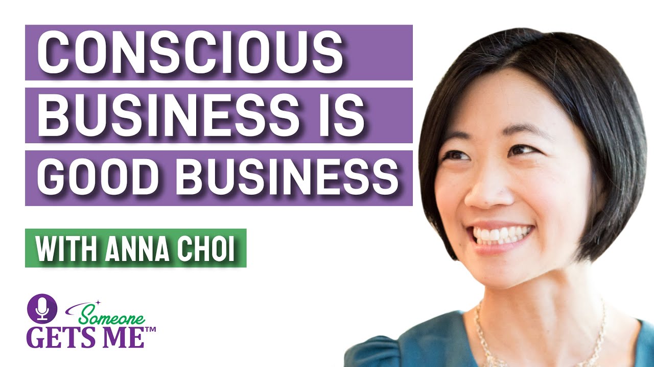 Conscious Business is Good Business with Anna Choi