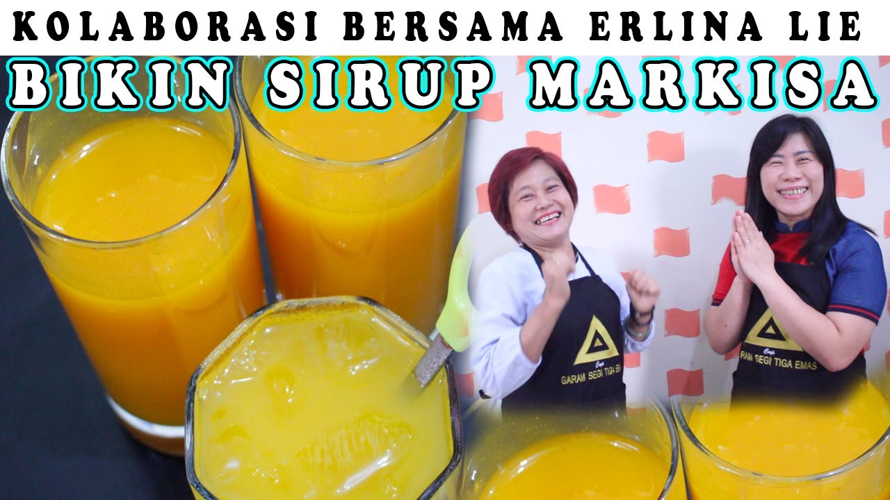 BIKIN SIRUP MARKISA BERSAMA ERLINA LIE!!!