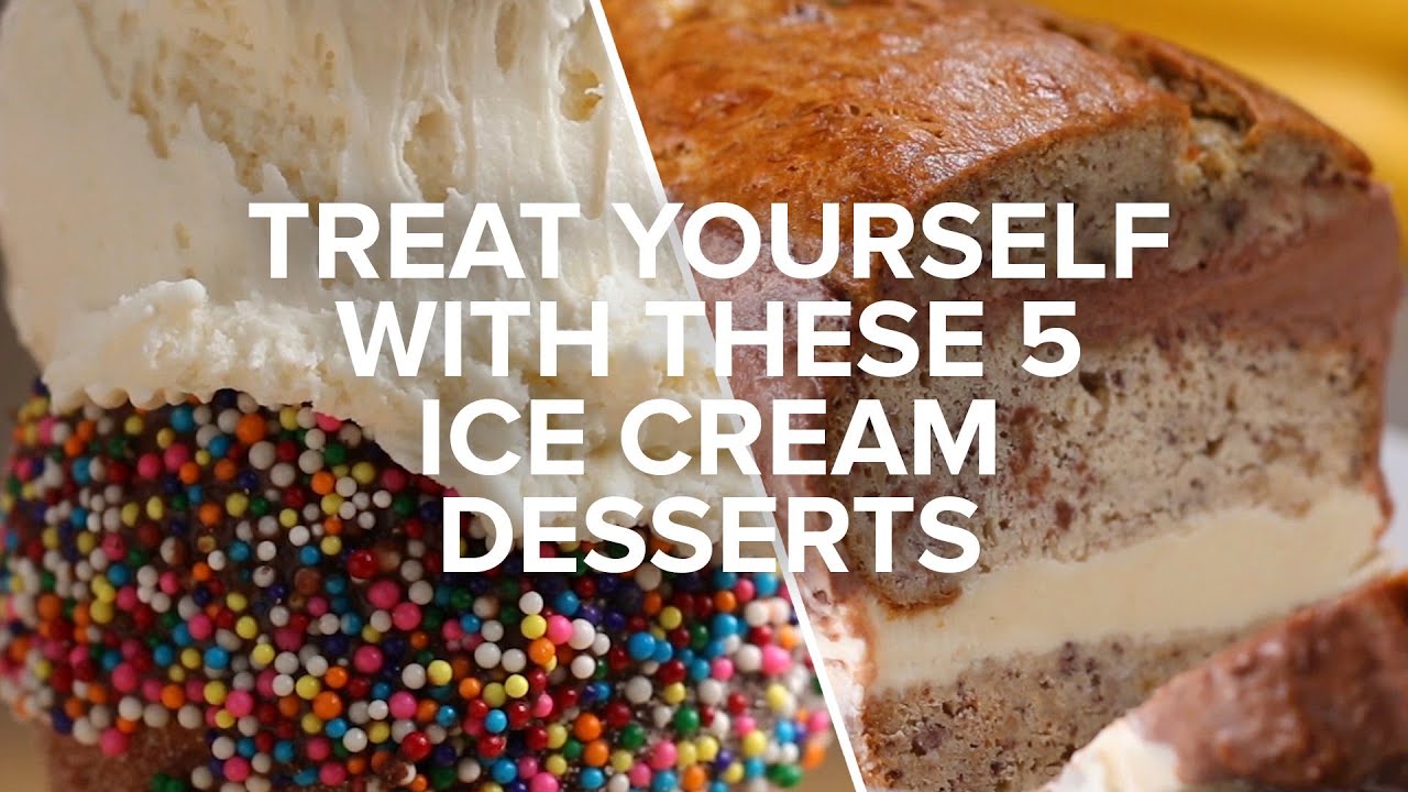 Treat Yourself With These 5 Ice Cream Desserts • Tasty Recipes