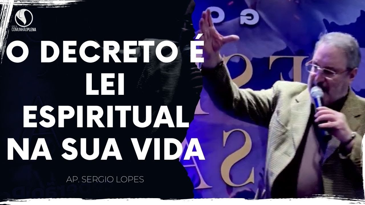O DECRETO &Eacute; LEI ESPIRITUAL NA SUA VIDA | Ap Sergio Lopes