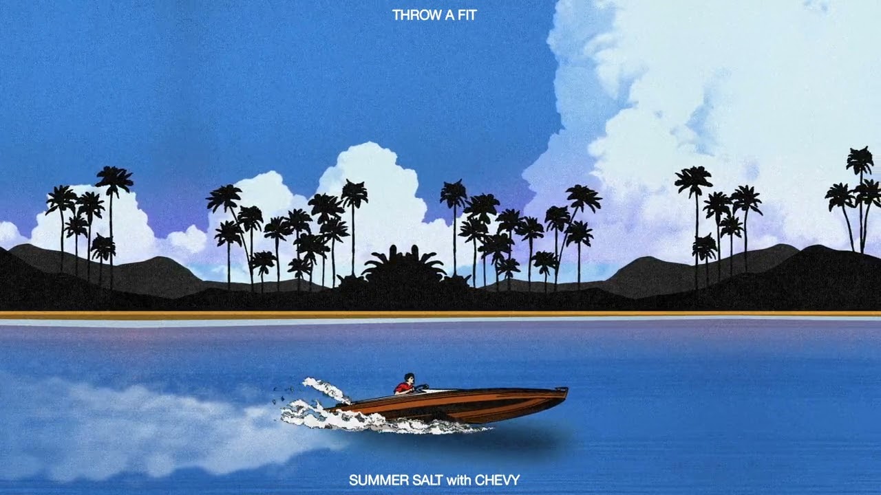 Summer Salt with Chevy - Throw A Fit
