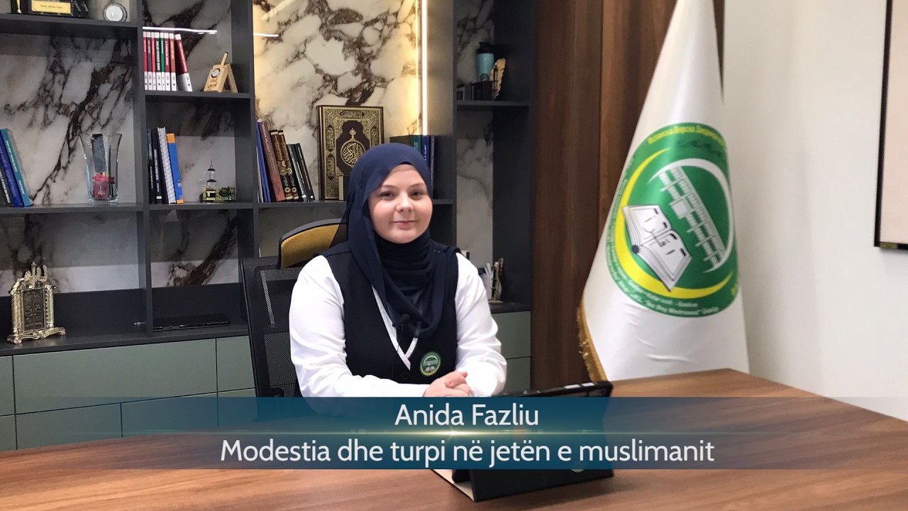 Anida Fazliu - Modestia dhe turpi në jetën e muslimanit