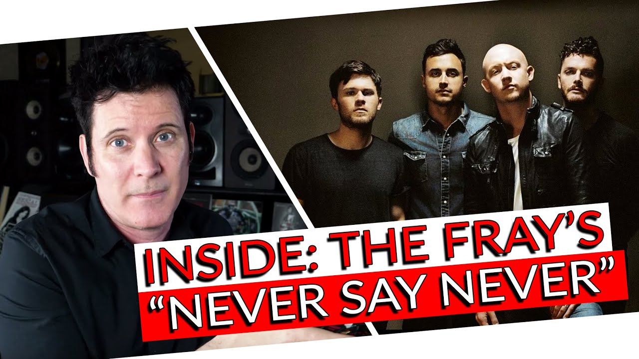 The Fray - Never Say Never - Inside the Song with Warren Huart: Produce Like A Pro