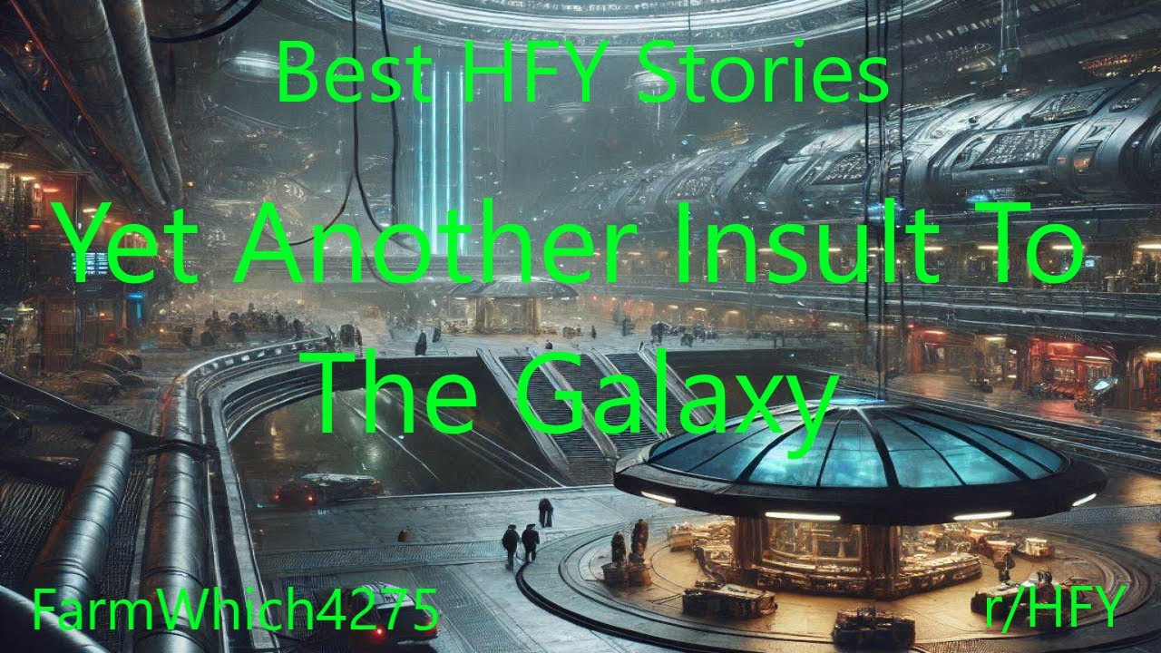 Best HFY Stories: Yet Another Insult To The Galaxy