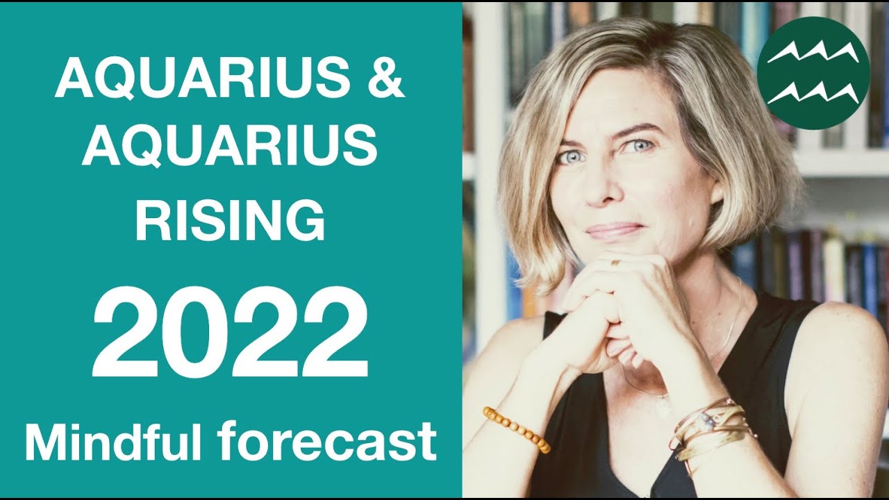 AQUARIUS & AQUARIUS RISING ASTROLOGY FORECAST 2022