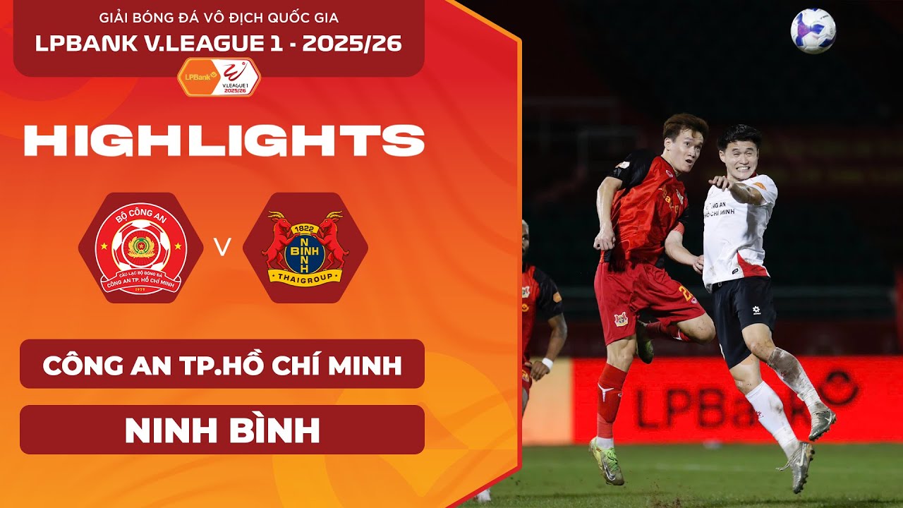 [HIGHLIGHTS] CÔNG AN TP. HỒ CHÍ MINH VS NINH BÌNH | KỊCH TÍNH ĐẾN PHÚT CUỐI |LPBANK V.LEAGUE 2025/26