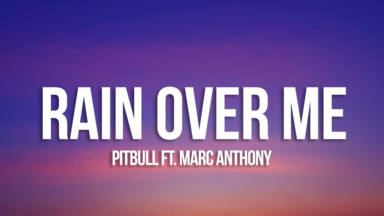 Pitbull - Rain Over Me (Lyrics) ft. Marc Anthony